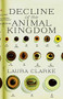 Decline of the Animal Kingdom by Laura Clarke, 9781770412828