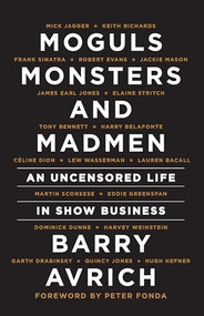 Moguls, Monsters and Madmen (An Uncensored Life in Show Business) by Barry Avrich, 9781770412873