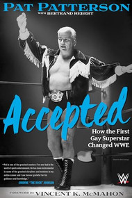 Accepted (How the First Gay Superstar Changed WWE) by Pat Patterson, Bertrand Hebert, Vincent K. McMahon, 9781770412934