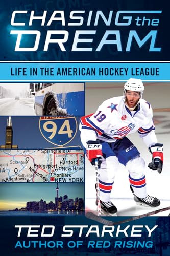Chasing the Dream (Life in the American Hockey League) by Ted Starkey, 9781770412989