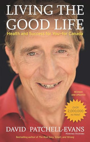 Living the Good Life (Health and Success for You-for Canada) by David Patchell-Evans, 9781770413023