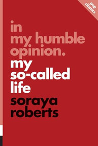 In My Humble Opinion (My So-Called Life) by Soraya Roberts, 9781770413085