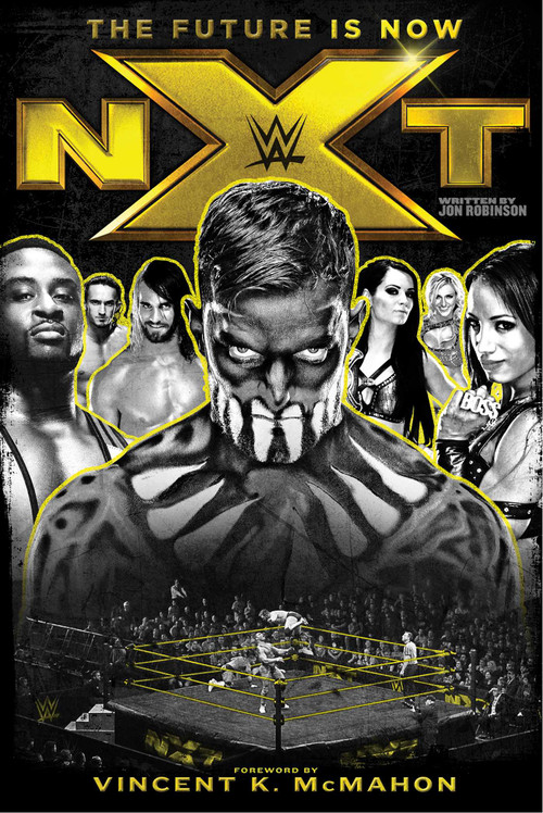 NXT (The Future Is Now) by Jon Robinson, Vincent K. McMahon, 9781770413252