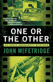 One or the Other (An Eddie Dougherty Mystery) by John McFetridge, 9781770413276