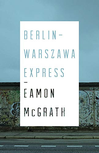 Berlin-Warszawa Express by Eamon McGrath, 9781770413283