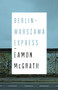 Berlin-Warszawa Express by Eamon McGrath, 9781770413283