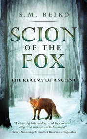 Scion of the Fox (The Realms of Ancient, Book 1) by S. M. Beiko, 9781770413573