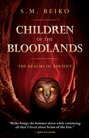 Children of the Bloodlands (The Realms of Ancient, Book 2) by S.M. Beiko, 9781770413580