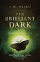 The Brilliant Dark (The Realms of Ancient, Book 3) by S.M. Beiko, 9781770413597