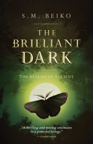 The Brilliant Dark (The Realms of Ancient, Book 3) by S.M. Beiko, 9781770413597