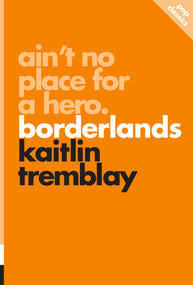Ain't No Place for a Hero (Borderlands) by Kaitlin Tremblay, 9781770413641