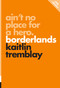 Ain't No Place for a Hero (Borderlands) by Kaitlin Tremblay, 9781770413641