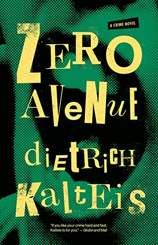 Zero Avenue (A Crime Novel) by Dietrich Kalteis, 9781770413658