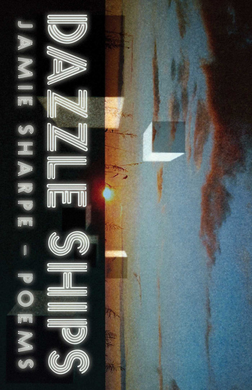 Dazzle Ships (Poems) by Jamie Sharpe, 9781770413696