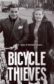 Bicycle Thieves (Poems) by Mary di Michele, 9781770413702