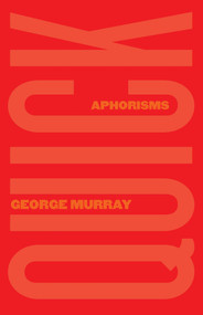 Quick (Aphorisms) by George Murray, 9781770413818