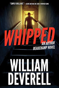 Whipped (An Arthur Beauchamp Novel) by William Deverell, 9781770413900