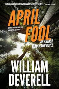 April Fool (An Arthur Beauchamp Novel) by William Deverell, 9781770414082