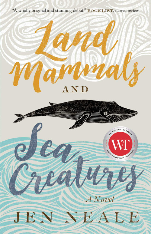 Land Mammals and Sea Creatures (A Novel) by Jen Neale, 9781770414143
