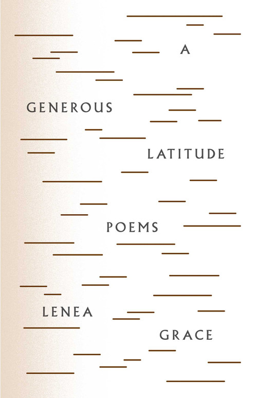 A Generous Latitude (Poems) by Lenea Grace, 9781770414211