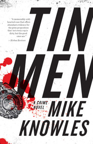 Tin Men (A Crime Novel) by Mike Knowles, 9781770414228