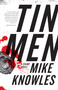 Tin Men (A Crime Novel) by Mike Knowles, 9781770414228