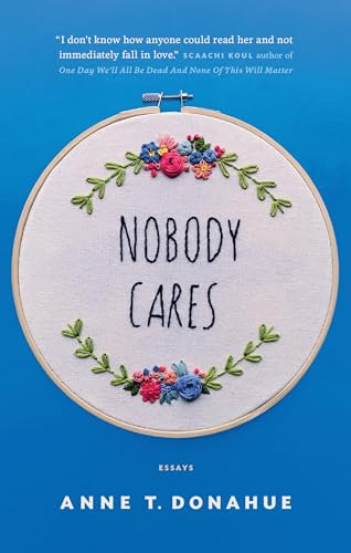 Nobody Cares (Essays) by Anne T. Donahue, 9781770414235