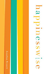 Happinesswise (Poems) by Jonathan Bennett, 9781770414280