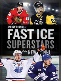 Fast Ice (Superstars of the New NHL) by Andrew Podnieks, 9781770414297