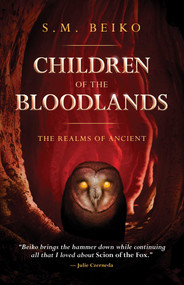 Children of the Bloodlands (The Realms of Ancient, Book 2) - 9781770414327 by S.M. Beiko, 9781770414327