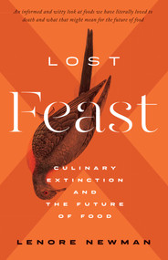 Lost Feast (Culinary Extinction and the Future of Food) by Lenore Newman, 9781770414358
