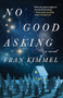 No Good Asking (A Novel) by Fran Kimmel, 9781770414389