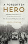 A Forgotten Hero (Folke Bernadotte, the Swedish Humanitarian Who Rescued 30,000 People from the Nazis) by Shelley Emling, 9781770414495