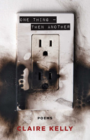 One Thing - Then Another (Poems) by Claire Kelly, 9781770414556