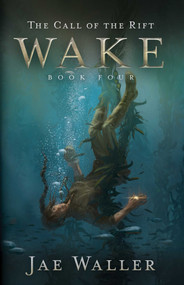 The Call of the Rift: Wake by Jae Waller, 9781770414594