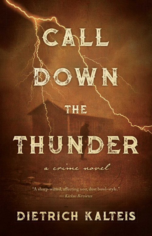 Call Down the Thunder (A Crime Novel) by Dietrich Kalteis, 9781770414792