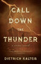 Call Down the Thunder (A Crime Novel) by Dietrich Kalteis, 9781770414792