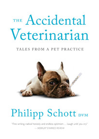 The Accidental Veterinarian (Tales from a Pet Practice) by Philipp Schott, 9781770414808