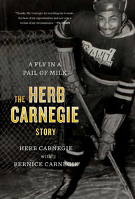 A Fly in a Pail of Milk (The Herb Carnegie Story) by Herb Carnegie, Bernice Carnegie, 9781770414952