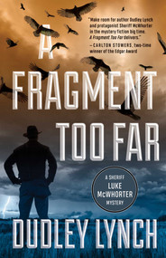 A Fragment Too Far (A Sheriff Luke McWhorter Mystery) by Dudley Lynch, 9781770414990