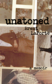 Unatoned (A Memoir) by Brent LaPorte, 9781770415041