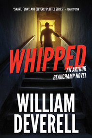 Whipped (An Arthur Beauchamp Novel) - 9781770415102 by William Deverell, 9781770415102