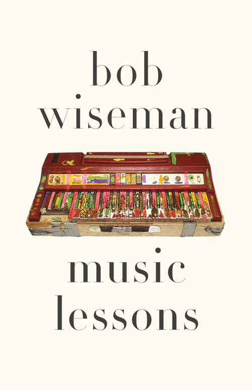 Music Lessons by Bob Wiseman, 9781770415126