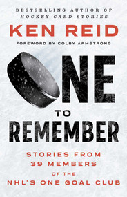 One to Remember (Stories from 39 Members of the NHL's One Goal Club) by Ken Reid, Colby Armstrong, 9781770415140