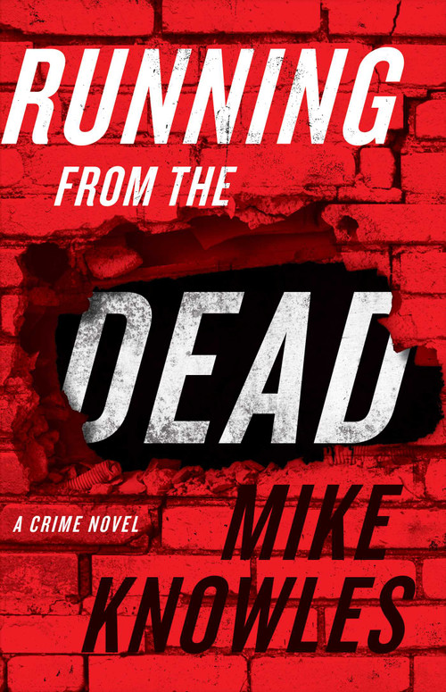 Running from the Dead (A Crime Novel) by Mike Knowles, 9781770415195