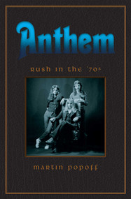 Anthem: Rush in the '70s by Martin Popoff, 9781770415201