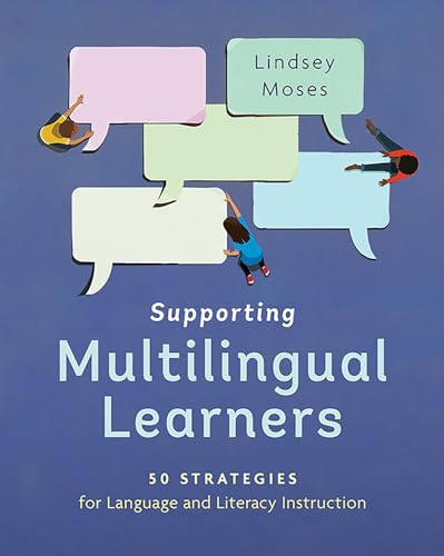 Supporting Multilingual Learners (50 Strategies for Language and Literacy Instruction) by Lindsey Moses, 9780325161174