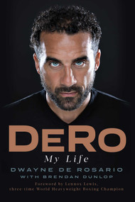 DeRo (My Life) by Dwayne De Rosario, Brendan Dunlop, Lennox Lewis, 9781770415270