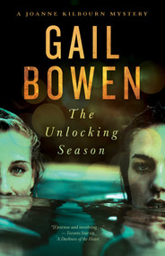 The Unlocking Season (A Joanne Kilbourn Mystery) by Gail Bowen, 9781770415287
