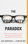 The Proximity Paradox (How to Create Distance from Business as Usual and Do Something Truly Innovative) by Kiirsten May, Alex Varricchio, 9781770415324